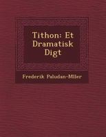 Tithon: Et Dramatisk Digt 1249470919 Book Cover