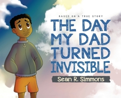 The Day My Dad Turned Invisible 1649901445 Book Cover