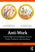 Anti-Work: Psychological Investigations Into Its Truths, Problems, and Solutions 0367758598 Book Cover