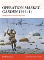 Operation <i>Market-Garden</i> 1944 (1): The American Airborne Missions 1782008160 Book Cover