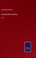 French Authors at Home. Episodes in the Lives and Works of Balzac--Madame de Girardin--George Sand--Lamartine--L�on Gozlan--Lamennais--Victor Hugo, etc Volume 1 3752593784 Book Cover