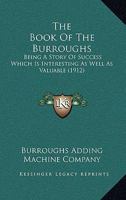 The Book Of The Burroughs: Being A Story Of Success Which Is Interesting As Well As Valuable 1165670259 Book Cover
