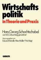 Wirtschaftspolitik in Theorie Und Praxis: Hans Georg Schachtschabel Zum 65. Geburtstag Gewidmet 3409600019 Book Cover