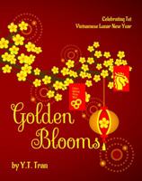 Golden Blooms: Celebrating Tet-Vietnamese Lunar New Year 0999307916 Book Cover