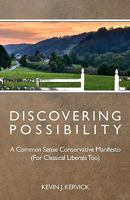 Discovering Possibility: A Common Sense Conservative Manifesto (For Classical Liberals Too) 1456327267 Book Cover