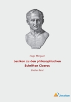 Lexikon zu den philosophischen Schriften Ciceros: Zweiter Band 3965067850 Book Cover