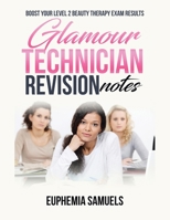 Glamour Technician Revision Notes: Boost Your Level 2 Beauty Therapy Exam Results 1984593897 Book Cover