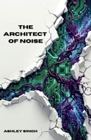 The Architect of Noise 106756330X Book Cover