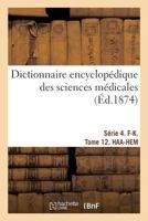 Dictionnaire encyclopédique des sciences médicales. Série 4. F-K. Tome 12. HAA-HEM 2019481111 Book Cover