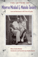 The Letters of Minerva Mirabal and Manolo Tavárez: Love and Resistance in the Time of Trujillo 1683402723 Book Cover