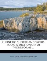 Phonetic Shorthand Word-Book: A Dictionary of Wordforms 1354392728 Book Cover