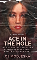 Ace In The Hole: The Bad Romance Between a Legendary Killer and a Hollywood Playwright 4824156564 Book Cover