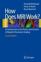 How does MRI work?: An Introduction to the Physics and Function of Magnetic Resonance Imaging 3540440941 Book Cover