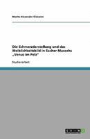 Die Schmerzdarstellung Und Das Weiblichkeitsbild in Sacher-Masochs "Venus Im Pelz 364025970X Book Cover