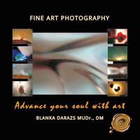 Advance Your Soul with Art: Fine Art Photography 1466983450 Book Cover