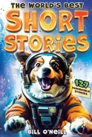 The World's Best Short Stories: 127 Funny Short Stories About Unbelievable Stuff That Actually Happened B0CJL9W22W Book Cover