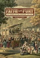 Faith and Fury: Eli Farmer on the Frontier, 1794-1881 087195429X Book Cover