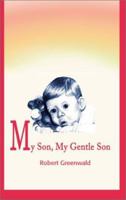 My Son, My Gentle Son 0595174264 Book Cover
