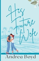 His Future Wife: Christian Romantic Comedy (K-drama Inspired) B0GWCDK5P6 Book Cover