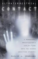 Ultraterrestrial Contact: A Paranormal Investigator's Explorations into the Hidden Abduction Epidemic 0738719595 Book Cover