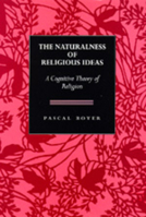 The Naturalness of Religious Ideas: A Cognitive Theory of Religion 0520075595 Book Cover
