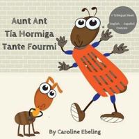 Aunt Ant: T�a Hormiga / Tante Fourmi 1546609083 Book Cover