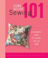 Home Decor Sewing 101: A Beginner's Guide to Sewing for the Home (Black & Decker 101) 1589231422 Book Cover