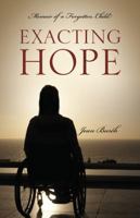 Exacting Hope: Memoir of a Forgotten Child 1432784072 Book Cover