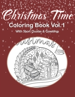 Christmas Time Coloring Book Vol.1 With Short Quotes & Greetings: Christmas Coloring Book For Adults, Christmas Coloring Book Gift Idea 1671484436 Book Cover