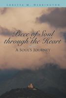 Piece of Soul Through the Heart: A Soul's Journey 1463452543 Book Cover