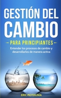 Gestión del cambio para principiantes: Entender los procesos de cambio y desarrollarlos de manera activa (Spanish Edition) 3967160254 Book Cover
