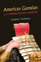 American Gamelan and the Ethnomusicological Imagination 0252043383 Book Cover