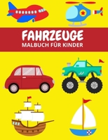 Fahrzeuge Malbuch Für Kinder: malbuch fahrzeuge ab 2: monstertruck malbuch (monster cars)| malbuch flugzeuge| malbuch schiffe| hubschrauber malbuch B08JDTQZ63 Book Cover