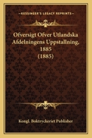 Ofversigt Ofver Utlandska Afdelningens Uppstallning, 1885 (1885) 1168030749 Book Cover