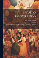 Estudio Geográfico: Histórico Y Estadístico Del Cantón Y De La Ciudad De Orizaba, Volume 1... 1021253839 Book Cover
