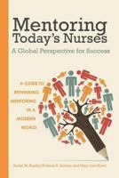 Mentoring Today's Nurses: A Global Perspective for Success 1937554910 Book Cover