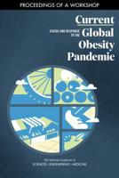 Current Status and Response to the Global Obesity Pandemic: Proceedings of a Workshop 0309485053 Book Cover