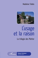 L'usage et la raison: La trilogie des Platter (Romans Historiques) (French Edition) 2343005761 Book Cover