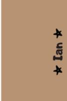 Ian: Cuaderno Con Portada Personalizada | Diario con 110 Páginas | Regalo Perfecto Para el Colegio, Trabajo o Universidad | Tamaño Mediano 15x22.86 cm 1691777994 Book Cover