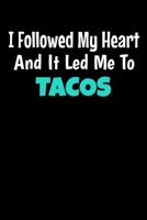 I Followed My Heart And It Led Me To Tacos: Tacos Notebook Gift 120 Dot Grid Page 1671335716 Book Cover
