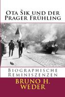 Ota Sik Und Der Prager Fr�hling: Biographische Reminiszenzen 1984105442 Book Cover