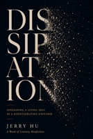 Dissipation: Sustaining a Living Self in a Disintegrating Universe B0HH8VYMWN Book Cover
