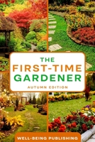 The First-Time Gardener: Autumn Edition 1456647067 Book Cover