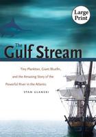 The Gulf Stream: Tiny Plankton, Giant Bluefin, and the Amazing Story of the Powerful River in the Atlantic (Caravan Book) 0807832170 Book Cover