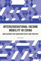 Intergenerational Income Mobility in China: Implications for Education Policy and Practice 0367541955 Book Cover