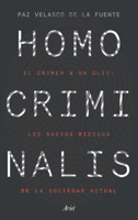 Homo criminalis: El crimen a un clic: los nuevos riesgos de la sociedad actual 6075691901 Book Cover