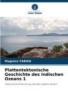 Plattentektonische Geschichte des Indischen Ozeans 1 (German Edition) 6207709438 Book Cover
