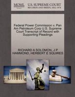 Federal Power Commission v. Pan Am Petroleum Corp U.S. Supreme Court Transcript of Record with Supporting Pleadings 1270577808 Book Cover