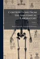 Contributions from the Anatomical Laboratory, Volume 4 1144171350 Book Cover