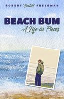 Beach Bum: A Life in Pieces 1629015687 Book Cover